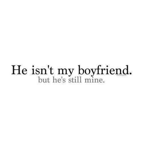 He isn't my boyfriend My Bf Pfp, Tumblr Love Quotes, Cocky Quotes, Bf Pfp, Hes Mine Quotes, Sweet Relationship Quotes, Mine Quotes, Quote Tumblr, Bf Quotes