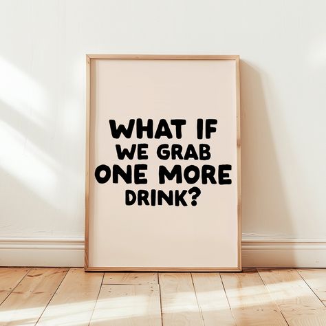 What if we grab one more drink Art Print | Funny Alcohol Wall Art Neutral Poster, Typography Bar cart print, Bar cart wall art, Bar poster Pub Poster, Alcohol Wall Art, Alcohol Wall, Bar Cart Wall, Capricorn Art, Funny Alcohol, Unique Wallpapers, Bar Cart Print, Drink Art