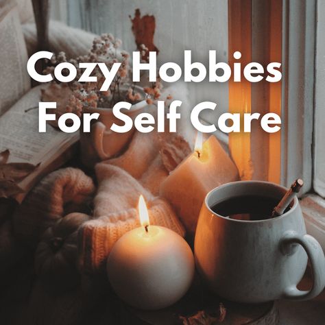 11 Relaxing Cozy Hobbies to Add to Your Self Care Routine - Sustain Life Journal Relaxing Evening Routine, Relax Vibes Aesthetic, Diy Self Care Ideas, How To Relax, Relaxing Hobbies, Relaxation Aesthetic, Cozy Activities, Cozy Hobbies, Relaxation Ideas