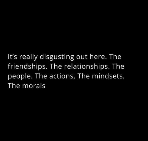 Disgusted Quotes, Ending Friendship Quotes, Quotes About Friendship Ending, Memorable Quotes, Friendship Quotes, Life Quotes, How To Memorize Things, Cards Against Humanity, Human