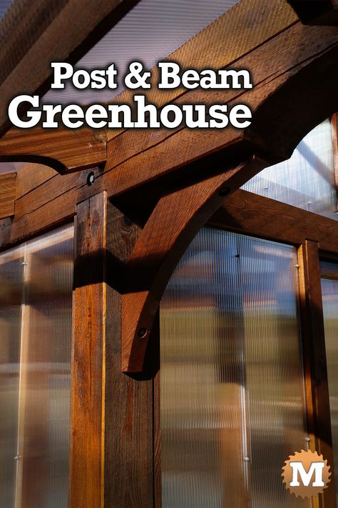 Timber Frame Greenhouse Plans, Wood Frame Greenhouse, Post And Beam Greenhouse, Pergola Greenhouse, Wood Greenhouse Plans, Timber Frame Greenhouse, Lean To Greenhouse Kits, Greenhouse Foundation, Post And Beam Foundation