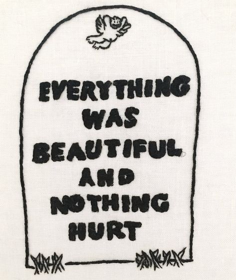 Kurt Vonnegut, Slaughter-House Five Everything Was Beautiful And Nothing, Kurt Vonnegut Quotes, Clothes Embroidery Diy, Kurt Vonnegut, Embroidery On Clothes, Movie Wallpapers, John Mayer, Tattoo You, My Way