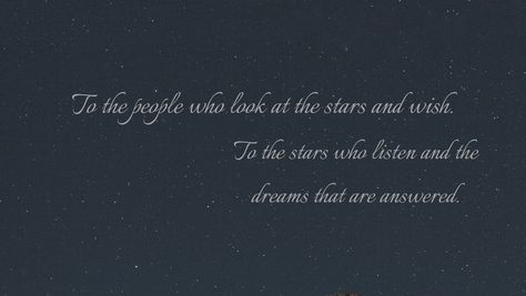 To the people who look at the stars and wish - To the stars who listen— and the dreams that are answered. Mass Quotes, Fury Quotes, The City Of Starlight, Court Of Mist And Fury, City Of Starlight, Rose Quotes, Feyre And Rhysand, Fb Cover, Sarah J Maas Books