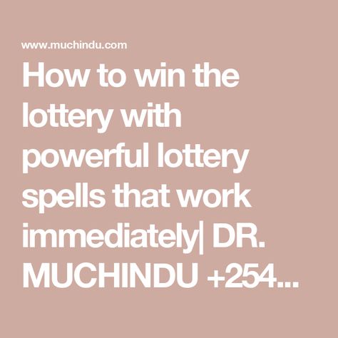 How to win the lottery with powerful lottery spells that work immediately| DR. MUCHINDU +254700-80-76-59- | TRADITIONAL DOCTOR Spell To Win Lottery, Money Spell Chant, Win Lotto, Lottery Jackpot, Attract Positive Energy, Win The Lottery, Mega Millions, Bad Spirits, Love Spell Caster