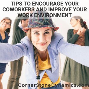 The 10 Best Ways to Encourage Your Coworkers | CornerStone Dynamics Coworker Encouragement, Gossip In The Workplace, Best Boss Quotes, Leadership Development Quotes, Leadership Strengths, Coworker Quotes, Leadership Traits, Leadership Strategies, Good Boss