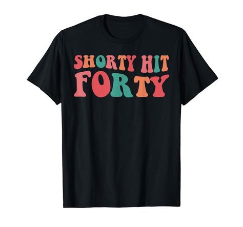 PRICES MAY VARY. Celebrate turning 40 with our hilarious Shorty Hit Forty Tee! Retro groovy design for your 40th birthday party or fortieth birthday celebration. Ideal for women and men This tee is for yourself, a friend, or a family member, mom, dad, wife, husband, sister, brother, daughter, son, or cousin. Say hello forties with this fun design and make your birthday unforgettable! Lightweight, Classic fit, Double-needle sleeve and bottom hem Fun 40th Birthday Ideas For Women, 40th Birthday Shirts Women, 40th Birthday Party For Women, Fortieth Birthday, Groovy Design, 40th Birthday Shirts, Forty Birthday, 40th Birthday Party, Turning 40