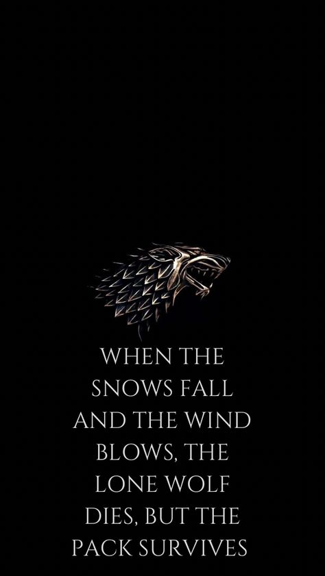 House Stark - When the Snows Fall and the Wind Blows, The Lone Wolf Dies but The Pack Survives Lone Wolf Aesthetic Wallpaper, The Lone Wolf Dies But The Pack Survives, The Pack Survives Tattoo, Stark House Aesthetic, House Stark Wallpapers, Lone Wolf Aesthetic, Got Quotes Game Of Thrones, Vikings Quotes, Wolf Pack Quotes