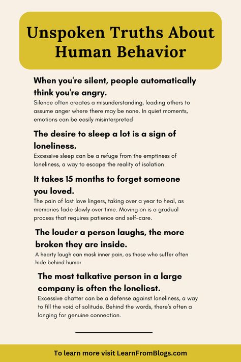 Unspoken truths about human behavior reveal that people often act out of self-interest, even when it’s masked as altruism. We seek validation, fear rejection, and are deeply influenced by societal norms. Emotions often drive decisions more than logic, and we’re prone to cognitive biases that shape our perceptions.   #HumanNature #Psychology #SelfAwareness #Empathy #BehaviorInsight Psychology Of Human Behavior, Human Behavior Psychology Quotes, Human Behavior Psychology Books, Men Psychology Facts, How To Read People Psychology, Psychological Facts Interesting Feelings, Human Behavior Psychology Facts, Human Psychology Facts, Behavior Psychology