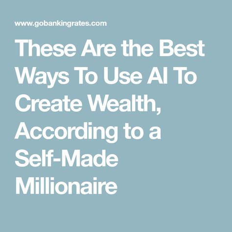 These Are the Best Ways To Use AI To Create Wealth, According to a Self-Made Millionaire Self Made Millionaire, Creating Wealth, Kids Growing Up, New Class, Need Money, Creating A Business, Self Made, Money Saver, Side Hustle