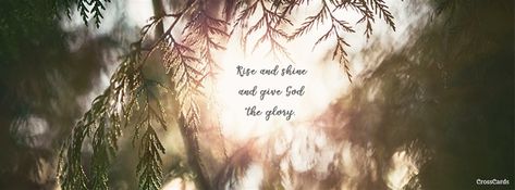 Rise and Shine mobile phone wallpaper Bible Verses Cover Photo Facebook, Christian Facebook Covers, Facebook Cover Photos Inspirational, Christian Facebook Cover, Facebook Cover Photos Quotes, Facebook Background, Quotes To Encourage, Facebook Cover Quotes, Christian Photos