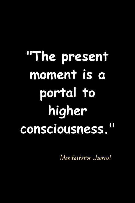 Enter the realm of higher consciousness through the doorway of the present moment. Reflect on this powerful insight. #PresentMoment #HigherAwareness #ConsciousLiving Awakening Quotes Higher Consciousness, Higher Consciousness Quotes, Consciousness Quotes, Spiritual Awakening Quotes, Awakening Quotes, Higher Consciousness, The Present Moment, Present Moment, Quotable Quotes