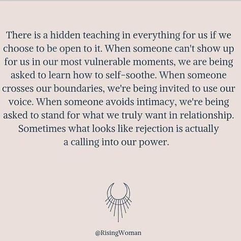 There is a hidden teaching in everything for us if we choose to be open to it. When someone can't show up for us in our most vulnerable moments, we are being asked to learn how to self-soothe. When someone crosses our boundaries, we're being invited to use our voice. When someone avoids intimacy, we're being asked to stand for what we truly want in relationship.Sometimes what looks like rejection is actually a calling into our power. When Your Presence Bothers Someone, When Someone Dismisses Your Feelings, Learn To Be Ok With Not Being Invited, When You Want To Say Something But Can't, How To Reassure Someone, How To Open Up To Someone, Not Being Invited Quotes, Non Attachment, Not Being Invited