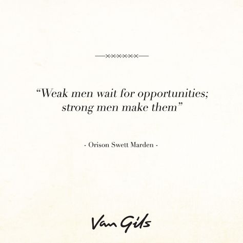 "Weak men wait for opportunities, strong men create them" Badass Quotes Men, Weak Men Quotes, Coward Quotes, Strong Man Quotes, Dangerous Quotes, Style Quotes, Strong Men, Weak Men, Men Quotes