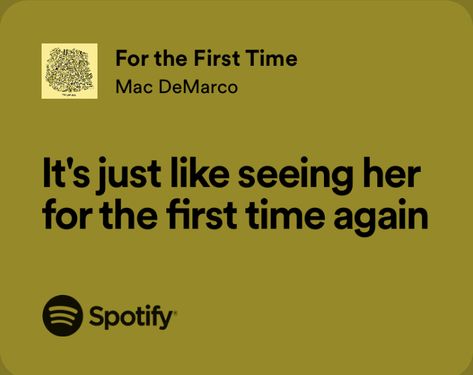 Spotify Mac DeMarco Mac Demarco Widget, Mac Demarco Spotify Lyrics, For The First Time Mac Demarco, Mac Demarco Quotes, Mac Demarco Lyrics, Marc Demarco, Mac Demarco 2, Mirror Quotes, Mac Demarco