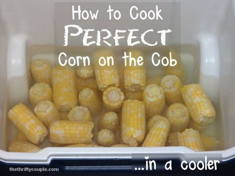 Cooler Corn, Cooking Corn, Cook Corn, How To Cook Corn, Easy Party Food, Cooking For A Crowd, Corn On The Cob, Birthday Party Food, Picnic Food