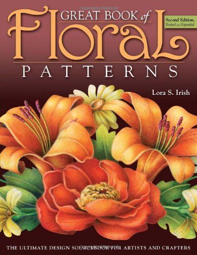 Great Book of Floral Patterns 2nd Edition: The Ultimate Design Sourcebook for Artists and Crafters: Lora Irish: 9781565234475: Amazon.com: Books Floral Wood Carving, Beginner Wood Burning, Pyrography Patterns, Beautiful Flower Designs, Celtic Patterns, Wood Burning Patterns, Stained Glass Flowers, Dragon Pattern, Book Dragon