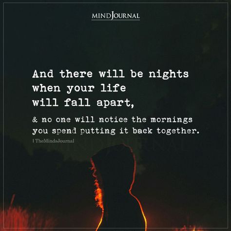 And There Will Be Nights When Your Life Will Fall Apart Some Nights Are Hard Quotes, Falling Behind In Life Quotes, October Nights Quotes, When Night Falls Quotes, Night Time Quotes, Nightime Quotes, When Your World Falls Apart, The Nights Are The Hardest Quotes, Quotes That Hit Different At Night