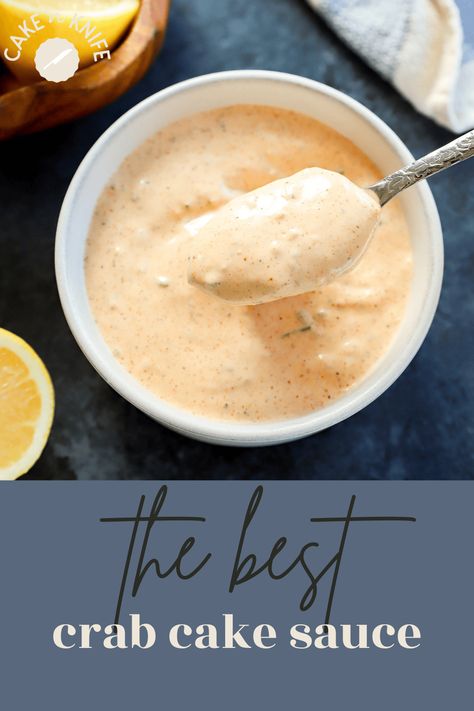 The Easiest Sauce for Crab Cakes | Cake 'n Knife Crab Sauce For Crab, Fish Cake Sauce, King Crab Dipping Sauce, Salmon Cakes Sauce, Crab Cakes Sauce Recipe, Salmon Cake Sauce, Sauce For Crab Legs Dipping, Crab Cakes Sauce, Crab Cake Dipping Sauce