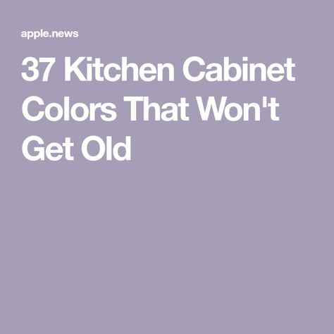 37 Kitchen Cabinet Colors That Won't Get Old Painting Old Cabinets Kitchen, Painting Old Cabinets, Best Kitchen Cabinet Colors, Old Style Kitchen, Ford Interior, Old Kitchen Cabinets, Best Kitchen Cabinets, The Spruce, Neutral Kitchen