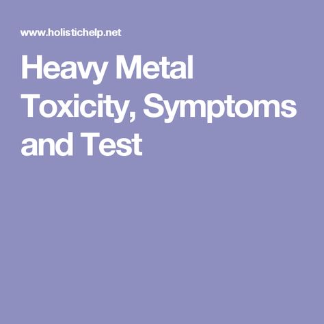 Heavy Metal Toxicity, Symptoms and Test Body Toxins, Heavy Metal Detox, Naturopathy, Cardiovascular Health, Body Detox, Health Info, Holistic Health, Natural Remedies, Heavy Metal