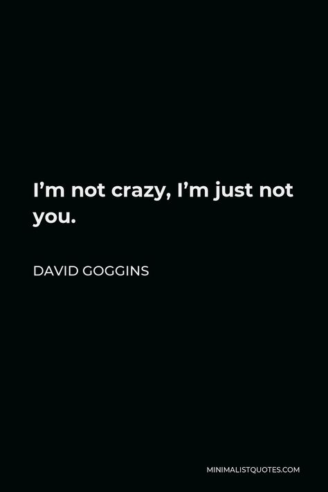 David Goggins Quote: I’m not crazy, I’m just not you. David Goggins Tattoo Ideas, Davis Goggins, David Goggins They Dont Know Me Son, David Goggins Wallpaper They Dont Know Me Son, Taking Souls David Goggins, Quotes About Mentality, David Goggins Wallpaper Iphone, Stay Hard David Goggins, Motivational Quotes Aesthetic Wallpaper