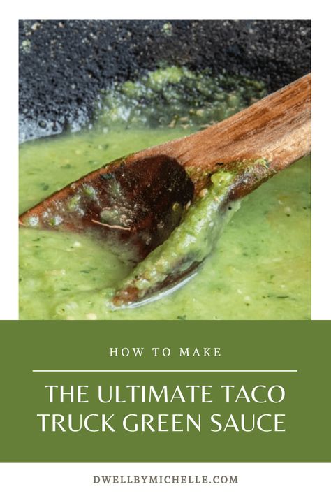 The Ultimate Taco Truck Green Sauce Recipe - DWELL by michelle Authentic Mexican Green Sauce, Avocado Hot Sauce, Taco Truck Salsa, Street Tacos Recipe, Taco Sauce Recipes, Baja Sauce, Green Sauce Recipe, Compound Butters, Mexican Salsa Recipes