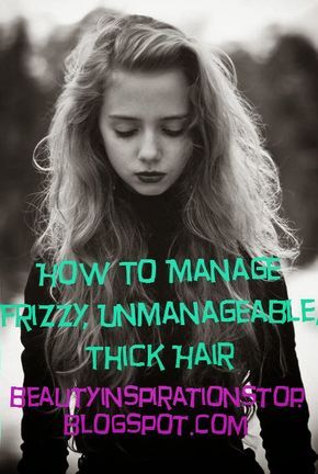 True Beauty Stop: How To Manage Frizzy, Unmanageable, Thick Hair Stop Frizzy Hair, Thick Hair Care, Thick Frizzy Hair, Frizzy Hair Tips, Poofy Hair, Get Thicker Hair, Hairstyle Curly, Frizzy Curly Hair, Hot Haircuts