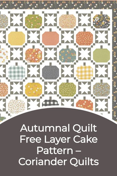 Halloween Layer Cake Quilt Pattern, Corey Yoder Quilts, Free Fall Quilt Patterns, Corey Yoder Quilt Patterns, Layer Cake Patterns Free, Free Layer Cake Quilt Pattern, Layer Cake Quilt Pattern, Coriander Quilts, Happy Quilts