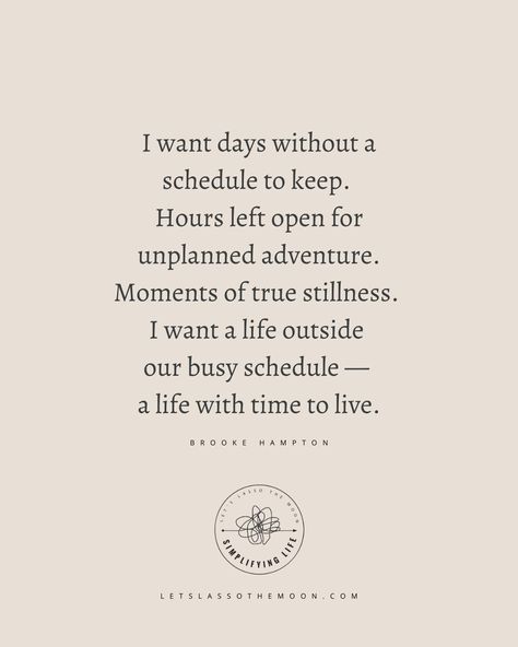 Busy Schedule Quotes, Schedule Quotes, Lasso The Moon, Simple Living Lifestyle, Time To Live, Simplifying Life, Busy Schedule, Yoga Quotes, Live Simply