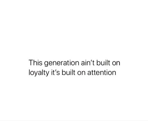 We Live In A Generation Quotes, Quotes For Loyalty, Loyalty Is Expensive Quotes, This Generation Quotes Truths, This Generation Quotes, Quotes On Loyalty, Quotes About Loyalty, Generation Quotes, Expensive Quotes