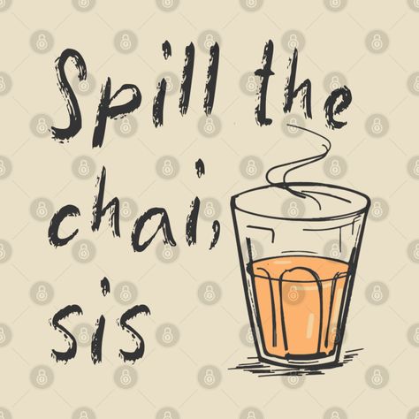 Check out this awesome 'Spill+The+Chai+Indian+Tea+Lovers' design on @TeePublic! Spiritual Tea, Wall Art For Restaurant, Chai Indian, Tamasha Movie, Tea Puns, Tea Lover Quotes, Pun Quotes, Chai Lover, Chai Coffee