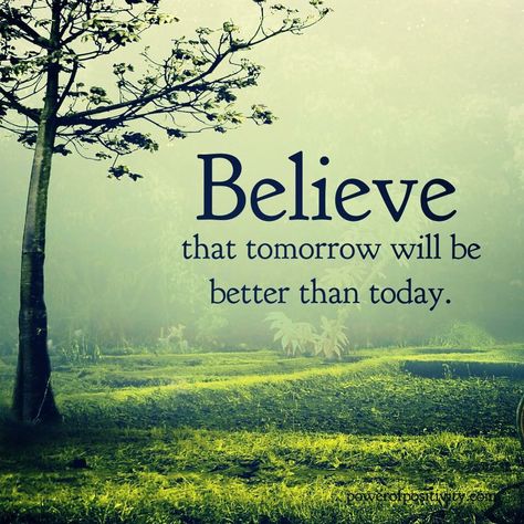 Believe Inspiration Quote, Positive Outlook, Tomorrow Will Be Better, Daily Inspiration Quotes, Be Better, Happy Thoughts, Encouragement Quotes, Wise Quotes, Inspirational Quotes Motivation