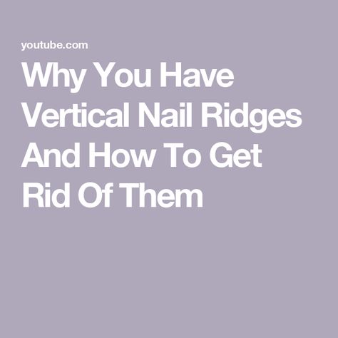 Why You Have Vertical Nail Ridges And How To Get Rid Of Them Nail Ridges Vertical Warning Signs, Vertical Ridges On Fingernails, White Marks On Nails, Vertical Nail Ridges, Nail Ridges, Nail Repair, Warning Signs, Repair, Signs