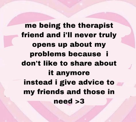 Therapist Friend Quote, Your The Therapist Friend, Being The Therapist Friend, Therapist Friend Vent, Therapist Friend Aesthetic, Astronaut Oc, Therapist Friend, Help Meme, My Mental State