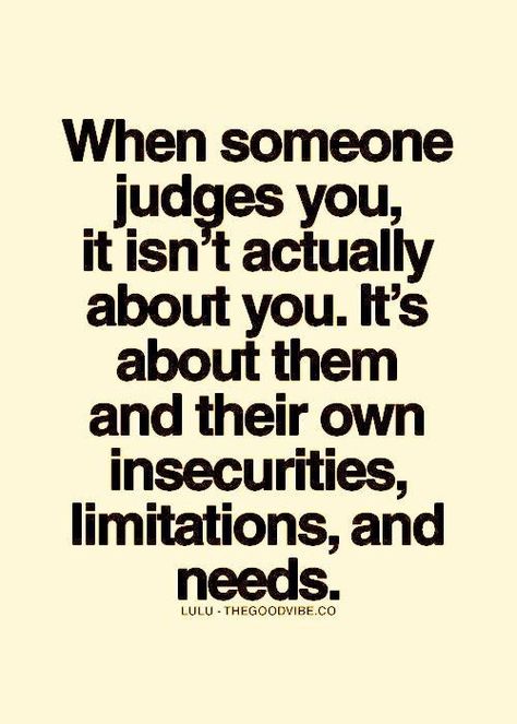 People are going to judge you because they are insecure about themselves!! We Are Different Quotes, Insecurities Quotes Stop Being, People Will Judge You Anyway, Quotes About Judgemental People, Judgmental People Quotes, Judging People Quotes, Judgement Quotes, Judgemental People, For Journal