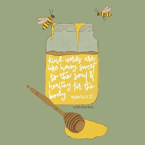 Kind Words Are Like Honey, Words Are Like Honey, Seeing 444, Proverbs 16, God Is Good, Kind Words, Beautiful Quotes, Proverbs, Honey