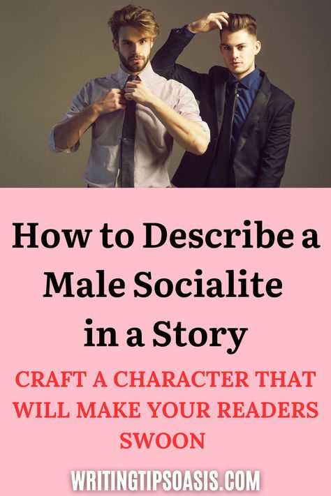 An image of male socialites, and the pin title “how to to describe a male socialite in a story. Craft a character that will make your readers swoon.” Male Character, Words To Describe, High Society, Creative Writing, Writing Tips, Book Publishing, Writers, Oasis, Writing