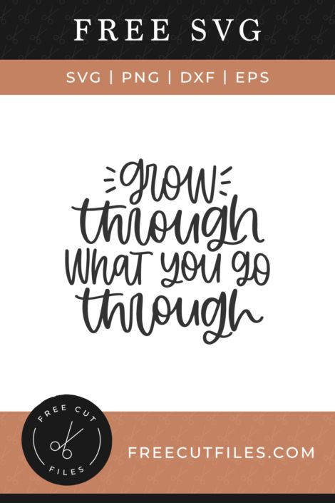 Grow Through What You Go Through Svg, File Ideas, Car Oil, Free Svgs, Svg Ideas, Favorite Sayings, Cricut Joy, Free Cut Files, Cricut Fonts