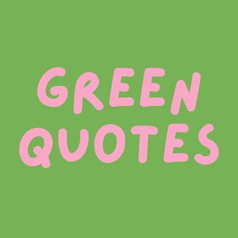 These green quotes and captions are perfect to pair with your favorite green outfit, landscape art, or collection of green flowers. Colour Quotes Life Inspiration, Green Quotes Aesthetic Positive, Quotes About Green, Green Color Quotes, Outfit Captions, Backgrounds Green, Make Me Happy Quotes, Green Font, Green Instagram