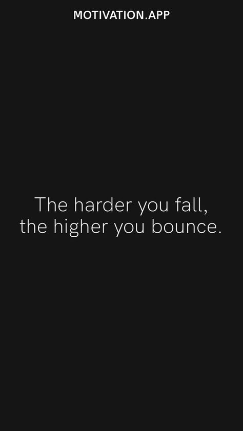 The harder you fall, the higher you bounce. From the Motivation app: https://motivation.app Try Try, Fall Quote, Discipline Quotes, Motivation App, Autumn Quotes, Try Harder, Try Again, I Fall, The Fall