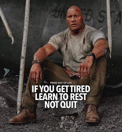 If you get tired learn to rest not quit. Workout #QuoteOfTheDay #SuccessfulDay #Work #Successstory #greatness #Passionate #HardWork #Motivational #Motivation #Happiness Rock Dwayne Johnson, Dwayne Johnson Quotes, Rock Quotes, The Rock Dwayne Johnson, Warrior Quotes, Motivation Fitness, Strong Quotes, Badass Quotes, Dwayne Johnson