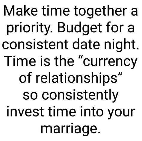 Time is a priority in a marriage. Always make time for your spouse. Date Your Spouse Quotes, Spending Time Together Quotes, Quality Time Quotes, Time Quotes Relationship, Advice Questions, Just The 2 Of Us, Relationship Advice Questions, Spouse Quotes, Marriage Words