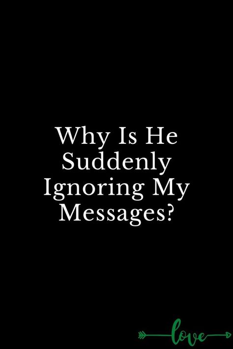 Why Is He Suddenly Ignoring My Messages? Getting Ignored Quotes Relationships, Ignoring Messages, Ignore Me Quotes, Being Ignored Quotes, My Messages, Petty Quotes, More Than Love, Ignore Me, Pinterest Pin