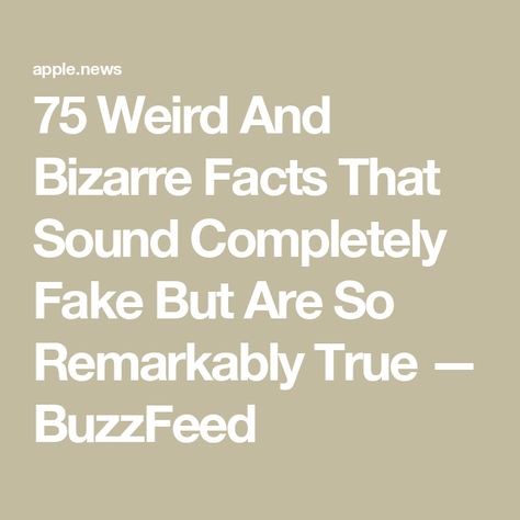 75 Weird And Bizarre Facts That Sound Completely Fake But Are So Remarkably True — BuzzFeed Funny Weird Facts, Wierd Facts, The Blob, True Interesting Facts, Bizarre Facts, Weird But True, True Facts, A Word, Funny Facts