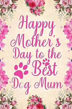 Dog Mom Happy Mother's Day, Happy Dog Mom Day, Happy Mothers Day Dog Mom, Pet Lovers Quotes, Happy Mothers Day Messages, Dog Journal, Dog Mothers Day, Happy Mothers Day Wishes, Puppy Mom