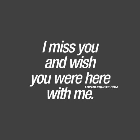 I Miss You Quotes For Him, Missing You Quotes For Him, I Miss You Quotes, Here With Me, Missing You Quotes, Cute Couple Quotes, Wish You Were Here, Wish You Are Here, Cute Love Quotes