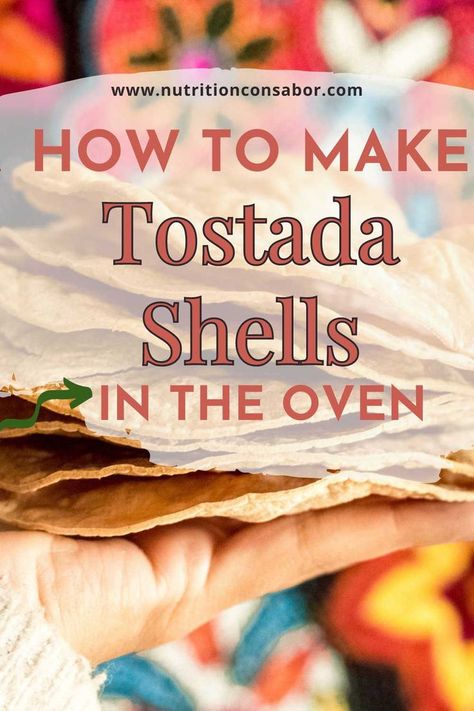 hand holding stack of tostadas in front of a colorful background. text reads how to make tostadas in the oven. Making Tostada Shells In Oven, Homemade Tostadas Corn Tortillas, How To Make Tostadas In The Oven, Tostada Shells In Oven, Recipes With Tostada Shells, Corn Tortillas In Oven, Easy Tostadas, Homemade Tostadas, Tostadas Recipes