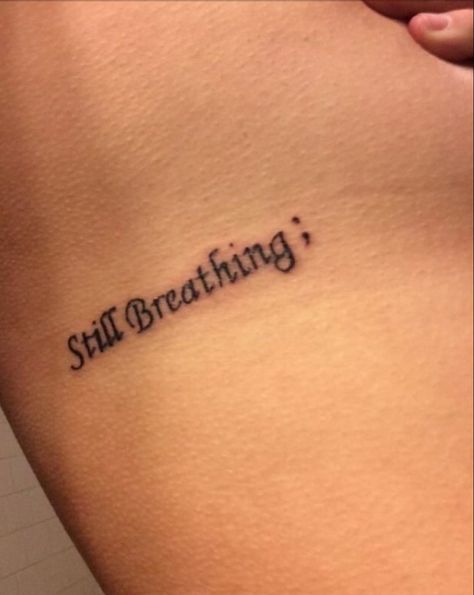 Still Breathing Tattoo, Breathing Tattoo, Blitz Tattoo, 16 Tattoo, Cute Simple Tattoos, Basic Tattoos, Tattoos To Cover Scars, Meaningful Tattoo Quotes, Clever Tattoos