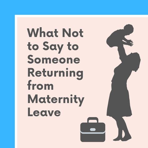 Tips: What NOT to say to someone returning from maternity leave Return From Maternity Leave Teacher, Returning To Work After Maternity Leave Quotes, Going Back To Work After Maternity Leave, End Of Maternity Leave Quotes, Maternity Leave Quotes, Maternity Leave Card, Maternity Leave Teacher, Mean People Quotes, Welcome Back To Work