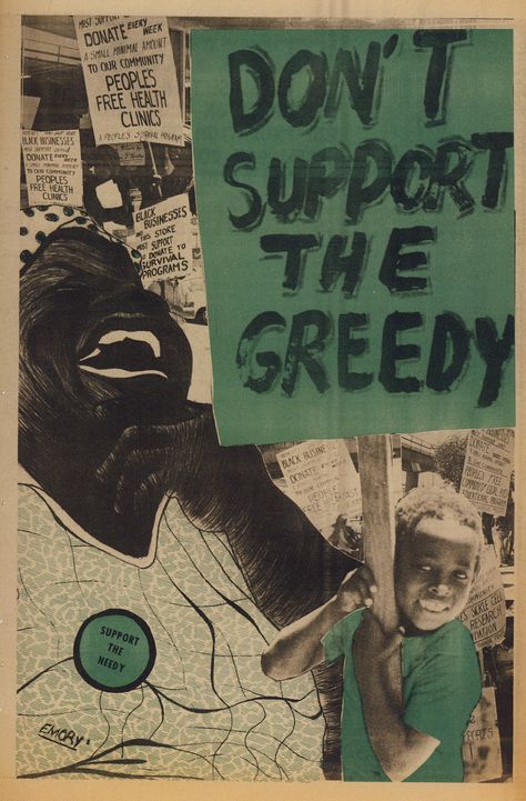 "Don't Support the Greedy. Support the Needy" The Black Panther Party (August 9, 1971). [follow this link to find a bundle of videos and analyses related to the sociological study of social movements: http://www.thesociologicalcinema.com/1/category/social%20mvmtssocial%20changeresistanceb9cde5376b/1.html] Artist: Emory Douglas Emory Douglas, Black Things, The Black Panther, Black Panther Party, Illustration Photo, Black Photography, Visual Culture, Propaganda Posters, Art Programs